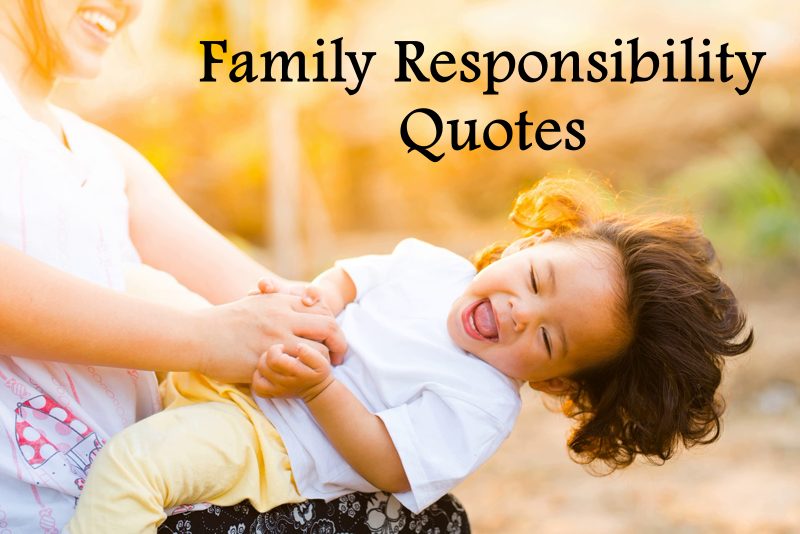 family responsibility quotes sayings about family love