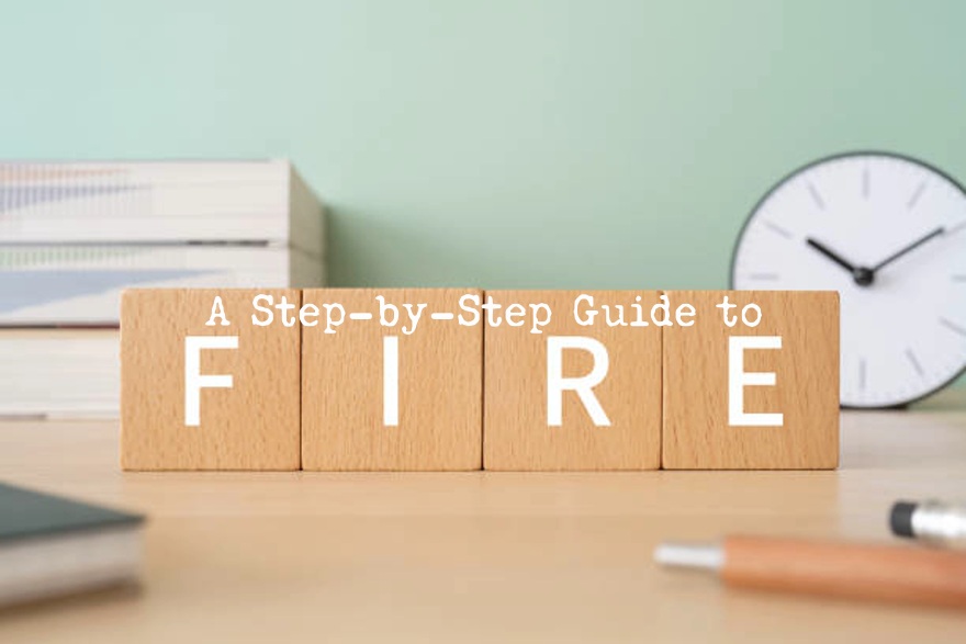 A Step by Step Guide to Using the F.I.R.E. Method to Retire Early and Enjoy Your Young Years