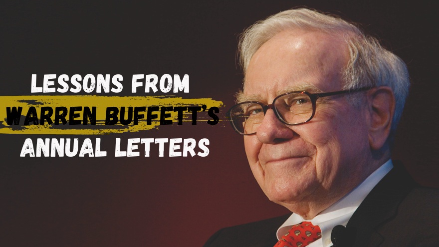 The 7 Most Important Things Warren Buffett Teaches Us Each Year in His Letters to Shareholders